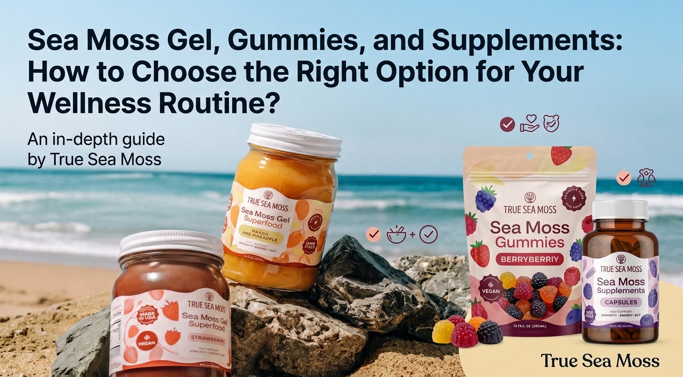 Sea moss gel, gummies, and supplements from Trueseamoss US for a convenient wellness routine